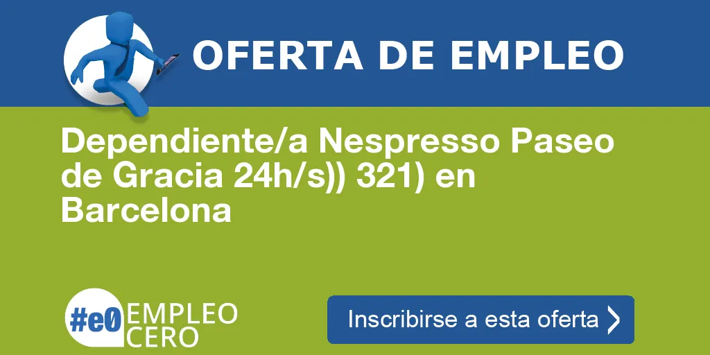 Dependiente/a Nespresso Paseo de Gracia 24h/s)) 321) en Barcelona