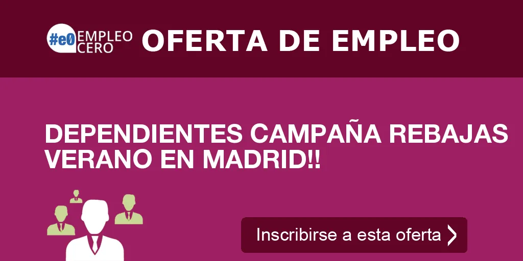 DEPENDIENTES CAMPAÑA REBAJAS VERANO EN MADRID!!