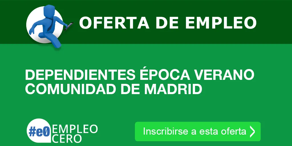 DEPENDIENTES ÉPOCA VERANO  COMUNIDAD DE MADRID