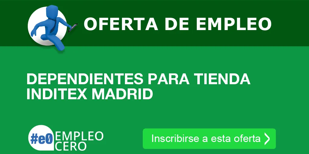 DEPENDIENTES PARA TIENDA INDITEX MADRID