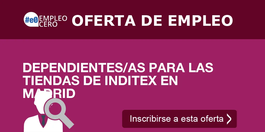 DEPENDIENTES/AS PARA LAS TIENDAS DE INDITEX EN MADRID