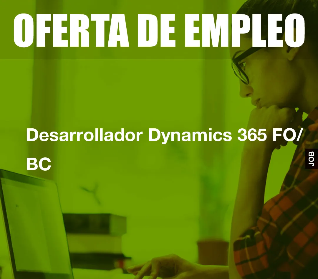 Desarrollador Dynamics 365 FO/ BC