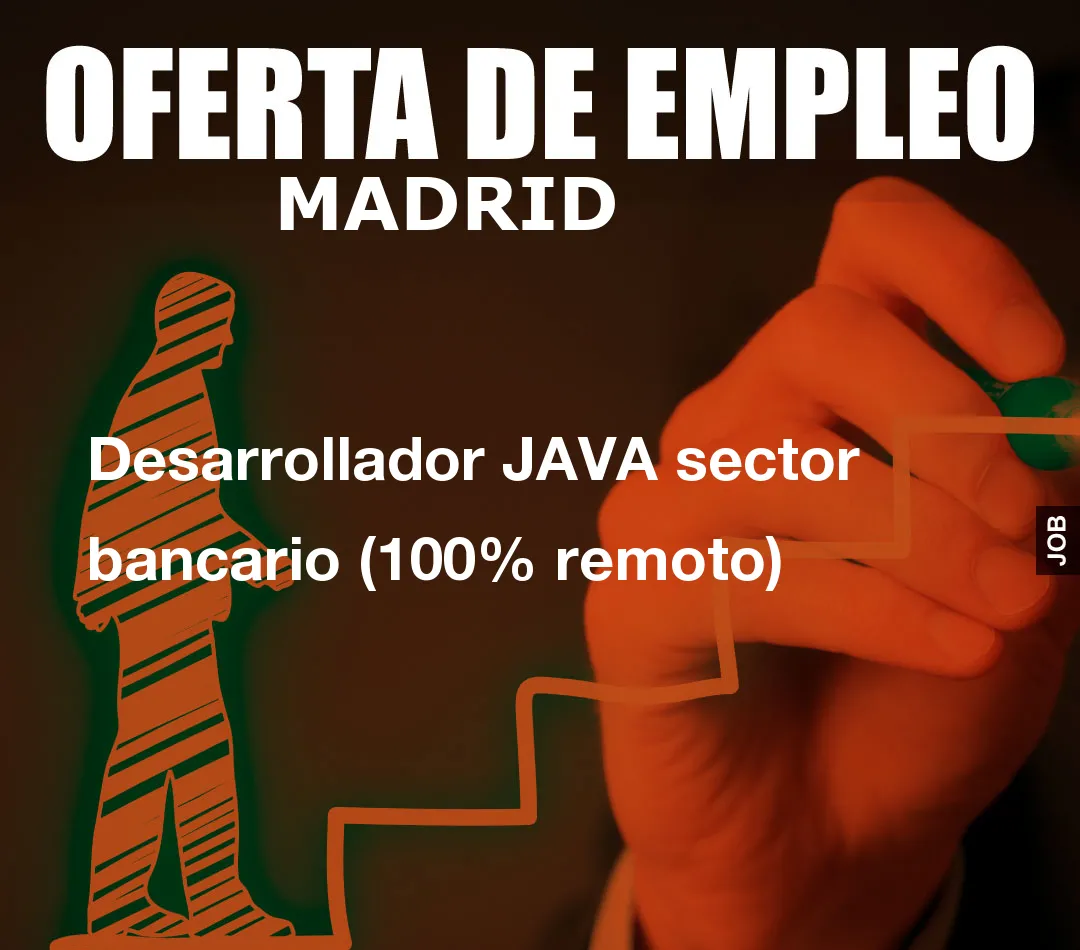 Desarrollador JAVA sector bancario (100% remoto)