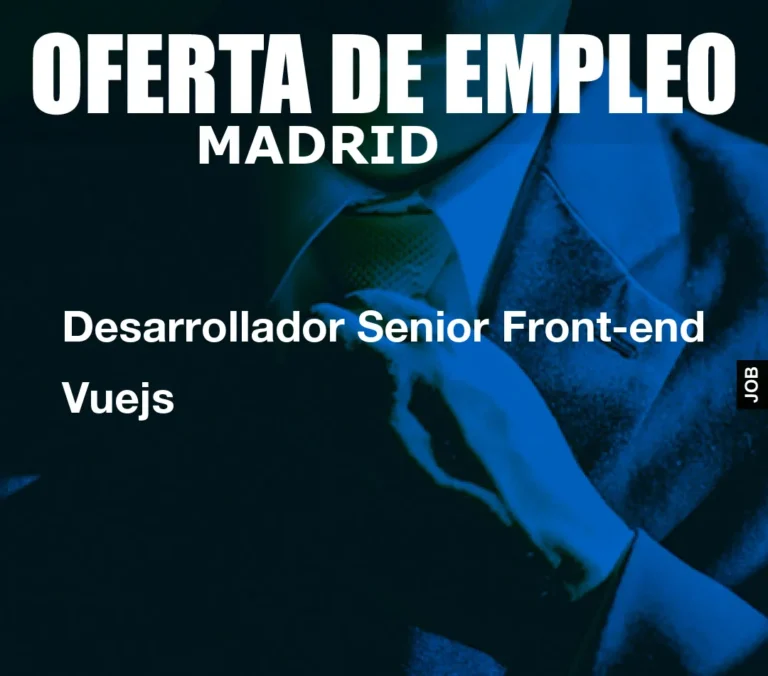 Desarrollador Senior Front-end Vuejs