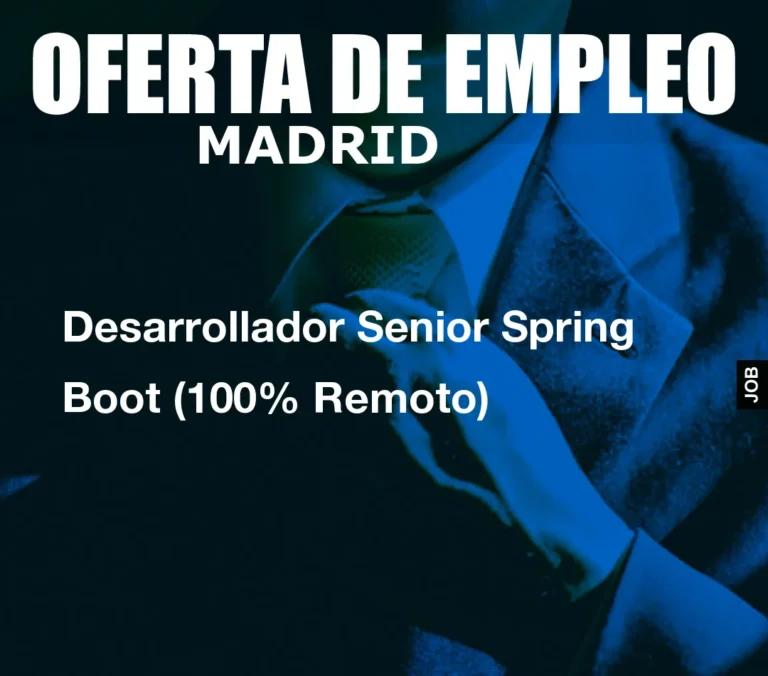 Desarrollador Senior Spring Boot (100% Remoto)