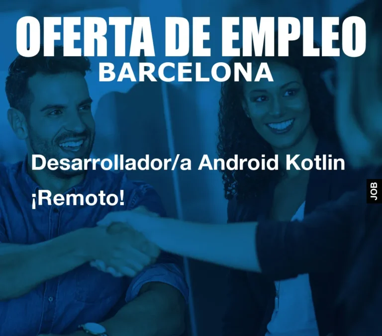 Desarrollador/a Android Kotlin ¡Remoto!