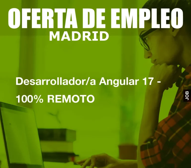 Desarrollador/a Angular 17 – 100% REMOTO