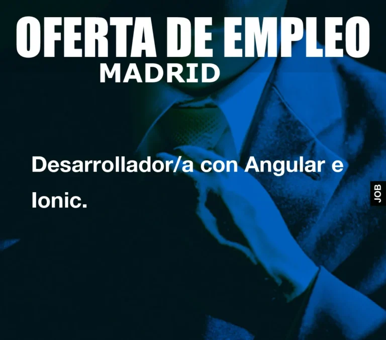 Desarrollador/a con Angular e Ionic.