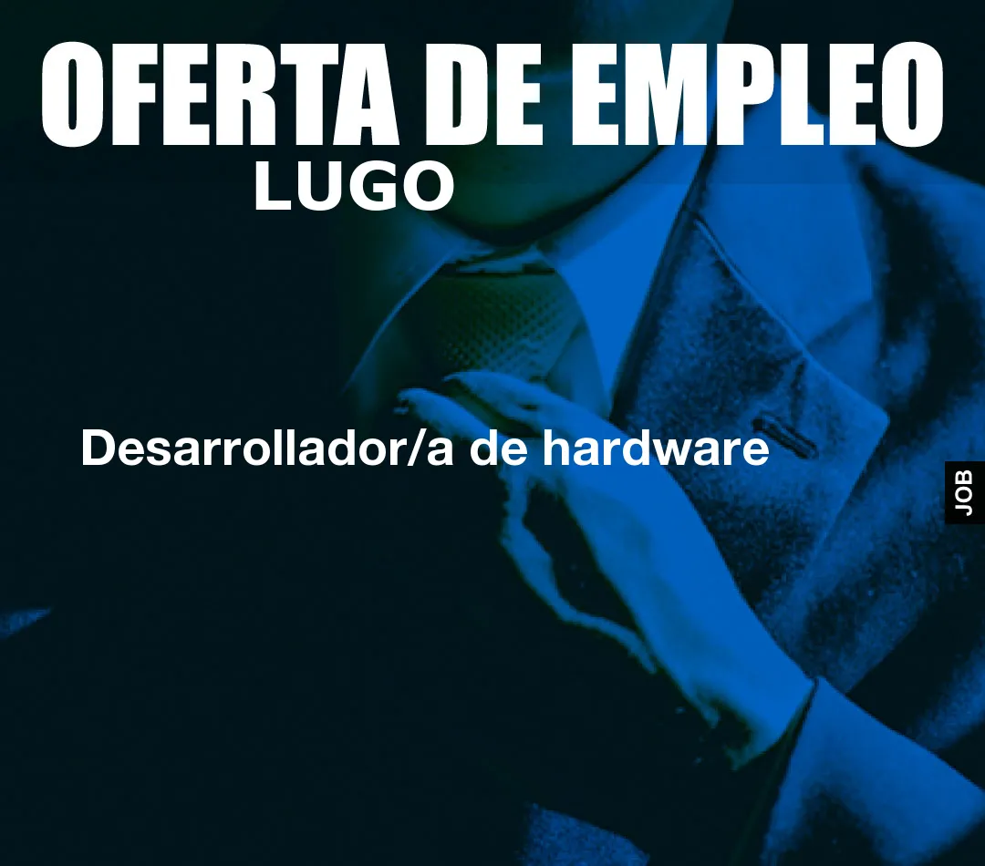 Desarrollador/a de hardware