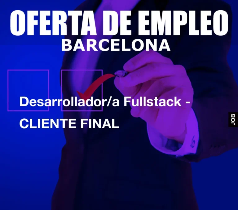 Desarrollador/a Fullstack – CLIENTE FINAL