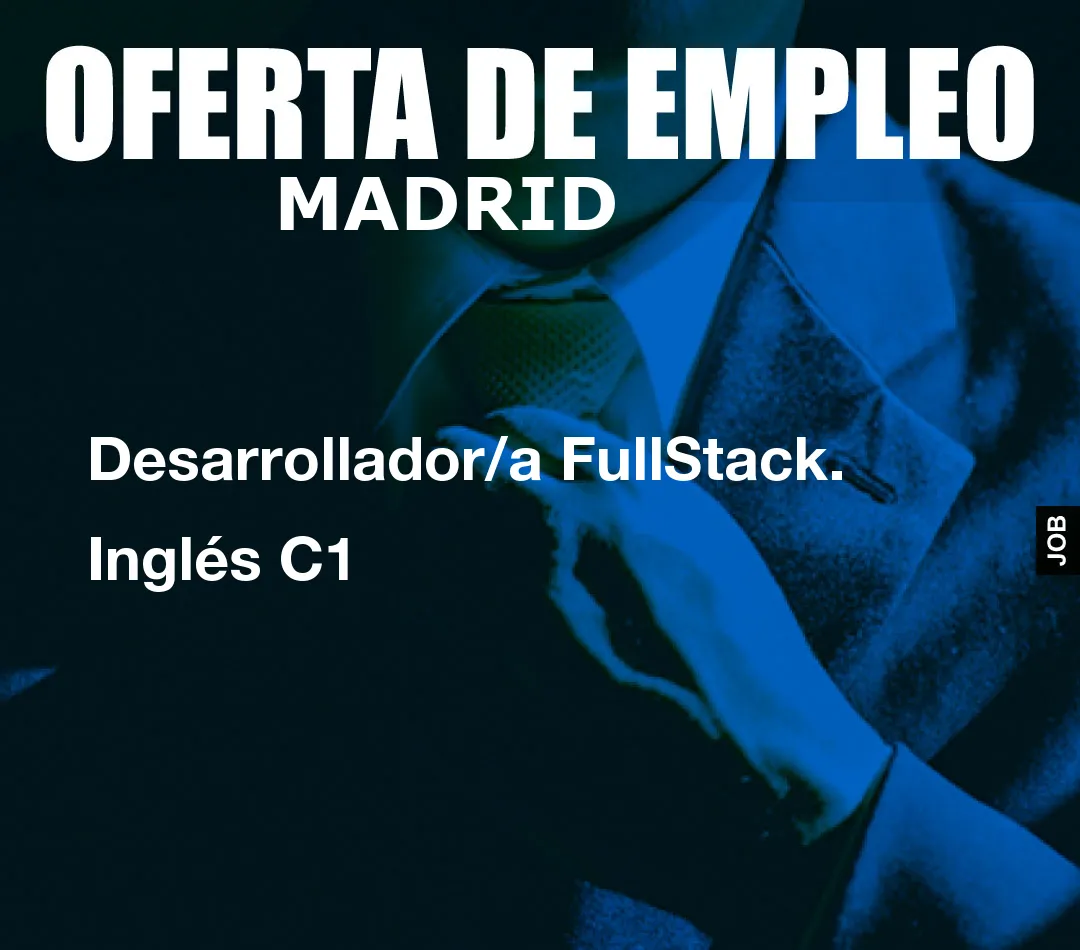 Desarrollador/a FullStack. Inglés C1