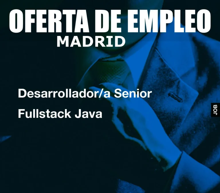 Desarrollador/a Senior Fullstack Java