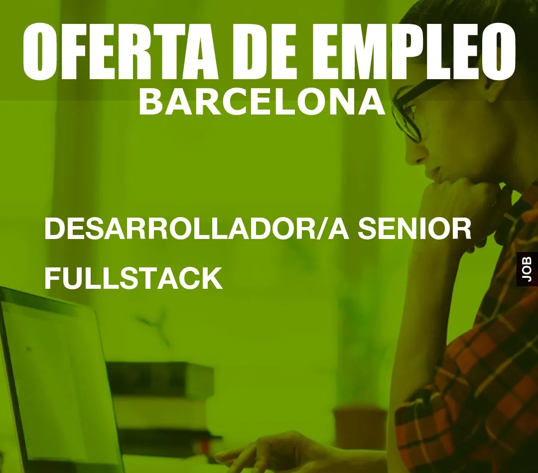 DESARROLLADOR/A SENIOR FULLSTACK