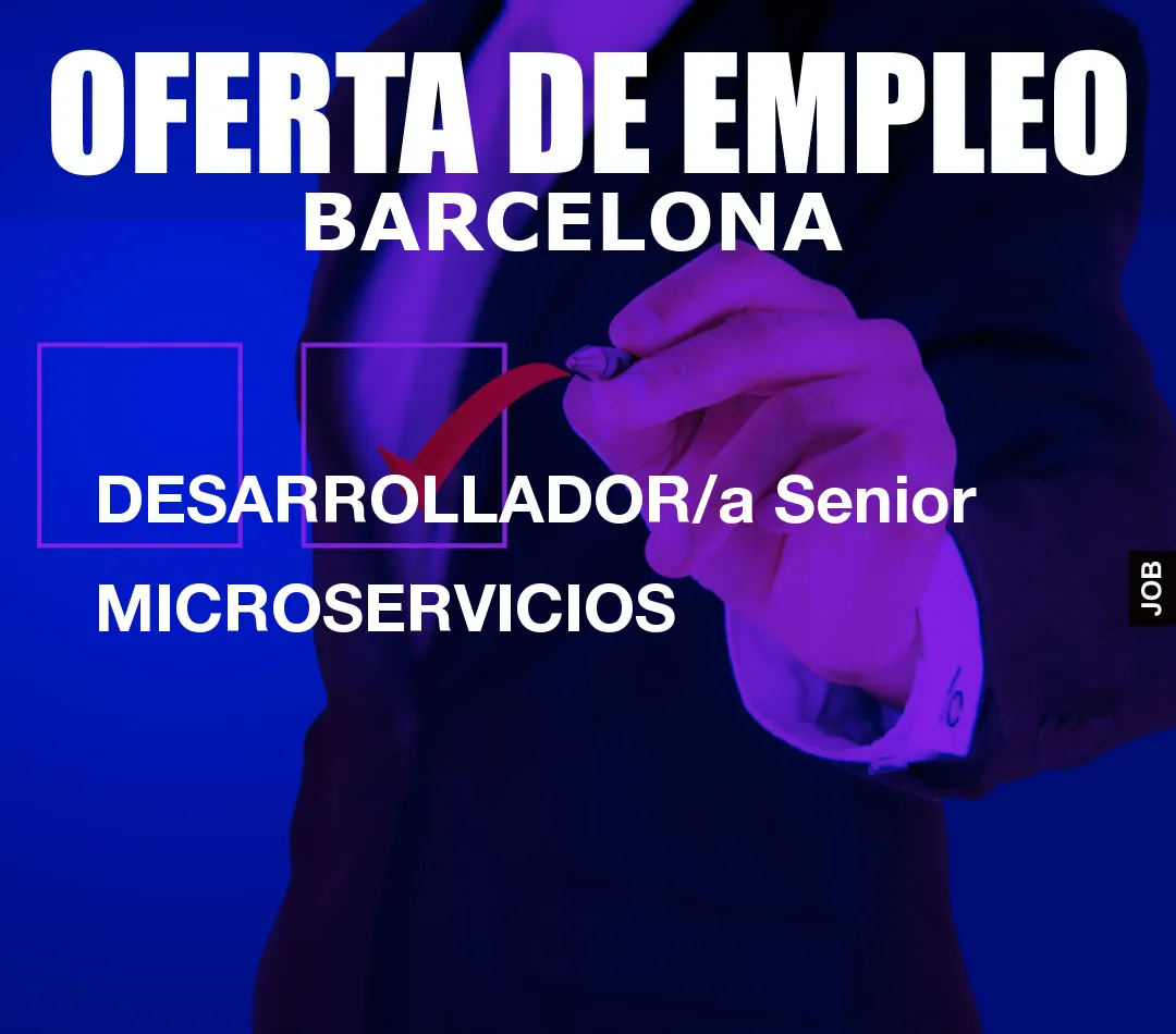 DESARROLLADOR/a Senior MICROSERVICIOS