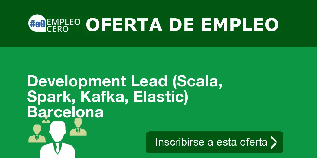 Development Lead (Scala, Spark, Kafka, Elastic) Barcelona