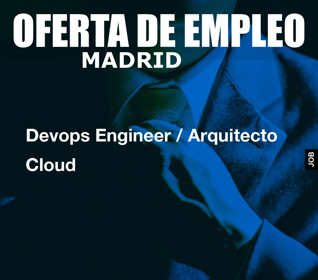 Devops Engineer / Arquitecto Cloud