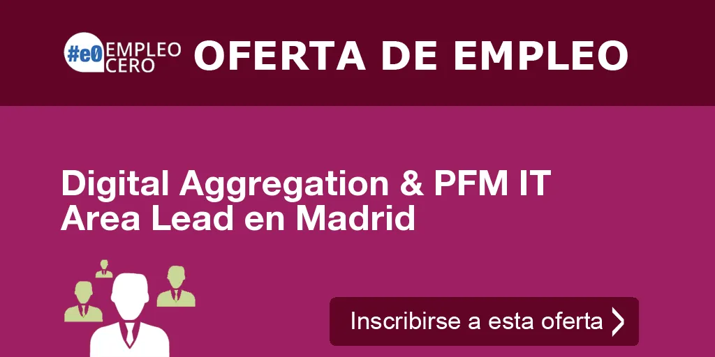 Digital Aggregation & PFM IT Area Lead en Madrid