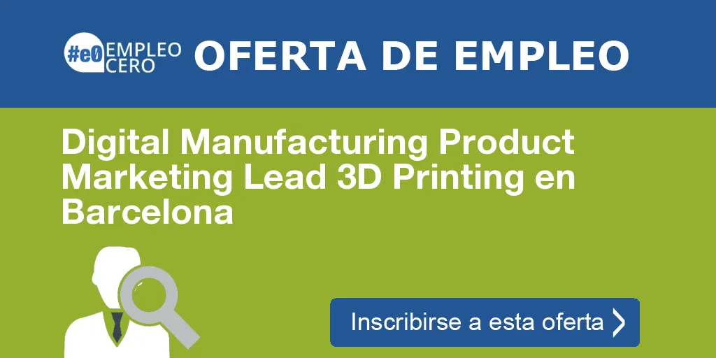 Digital Manufacturing Product Marketing Lead 3D Printing en Barcelona