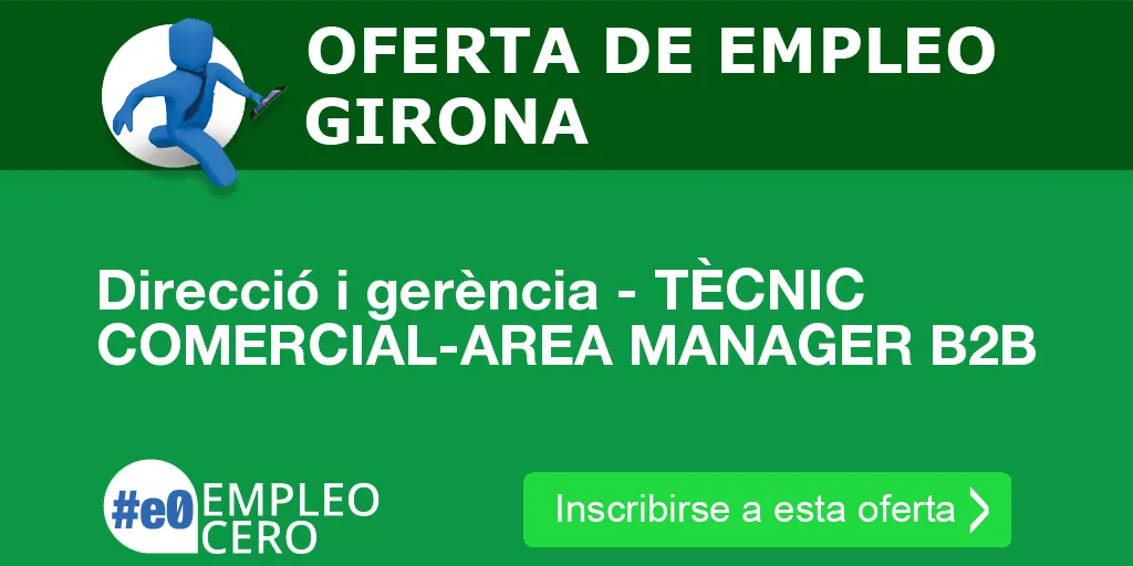 Direcció i gerència - TÈCNIC COMERCIAL-AREA MANAGER B2B