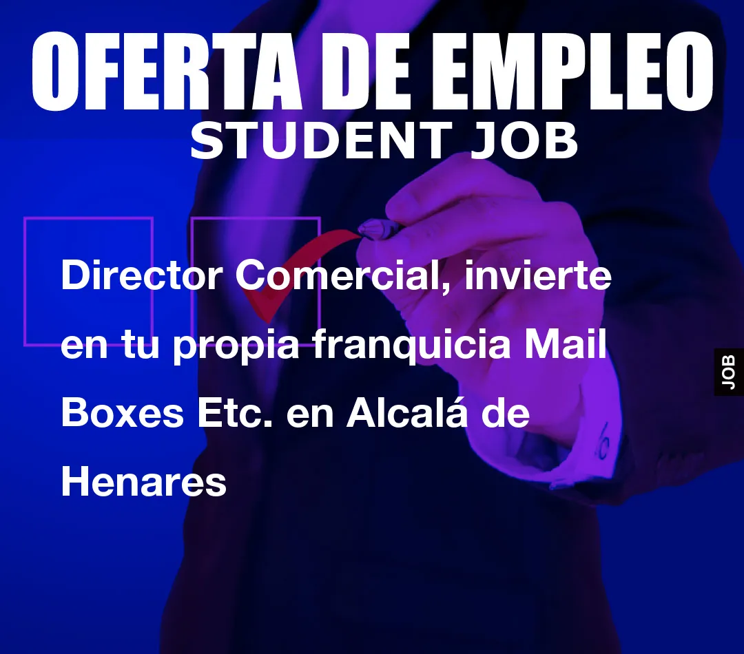 Director Comercial, invierte en tu propia franquicia Mail Boxes Etc. en Alcal