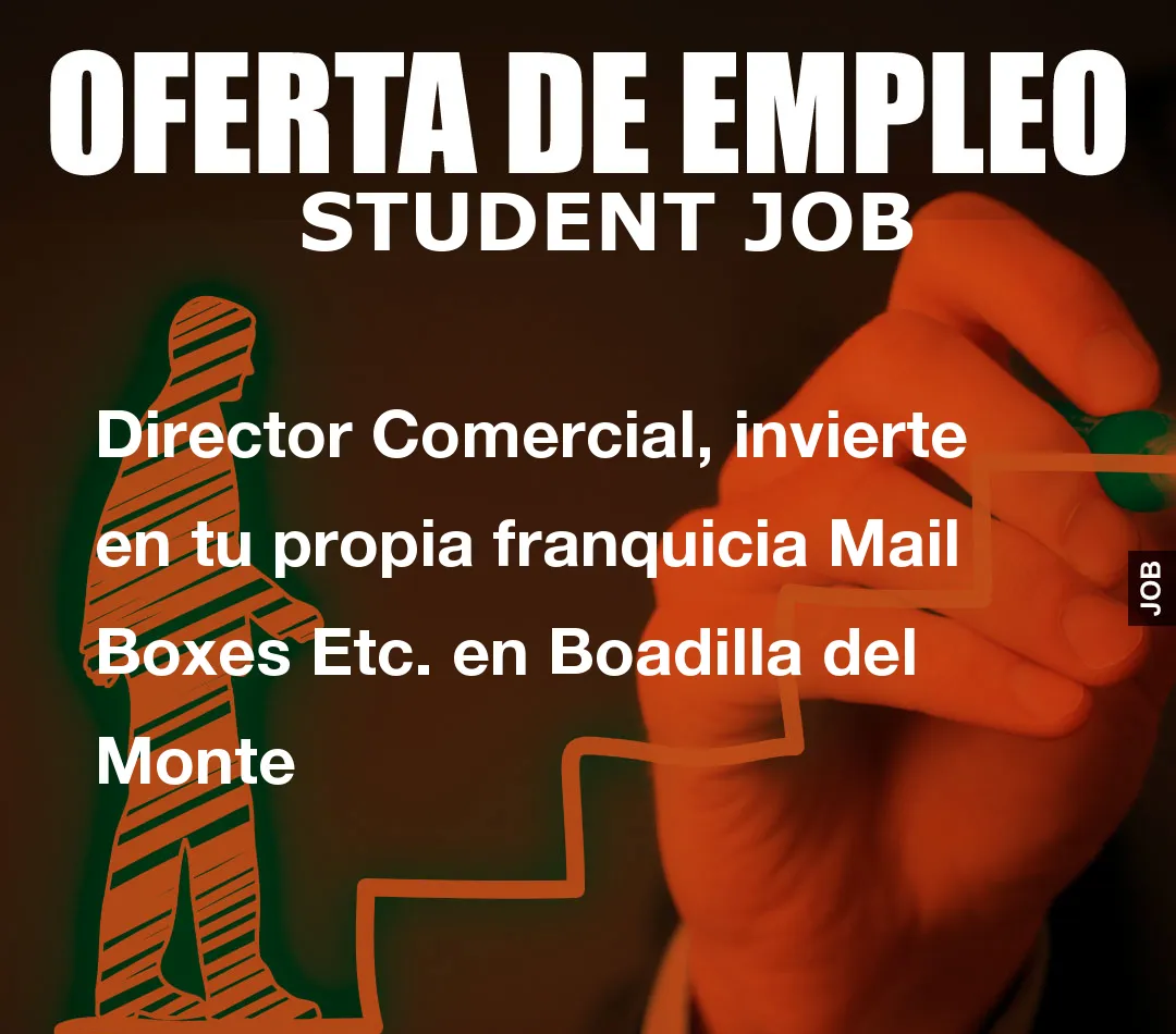 Director Comercial, invierte en tu propia franquicia Mail Boxes Etc. en Boadilla del Monte