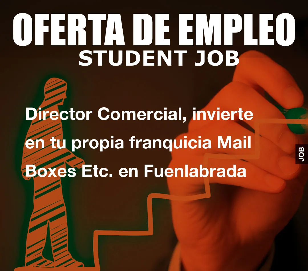 Director Comercial, invierte en tu propia franquicia Mail Boxes Etc. en Fuenlabrada