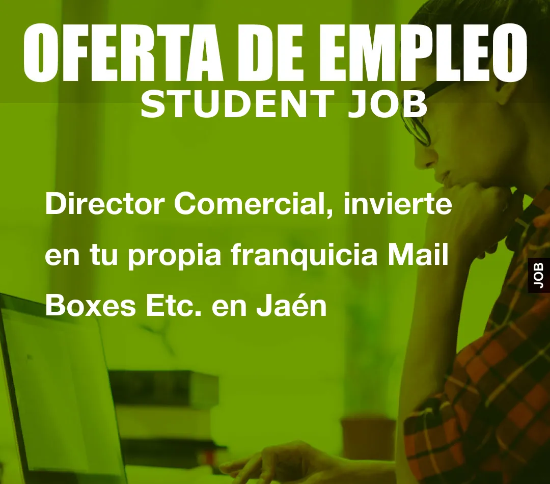 Director Comercial, invierte en tu propia franquicia Mail Boxes Etc. en Ja