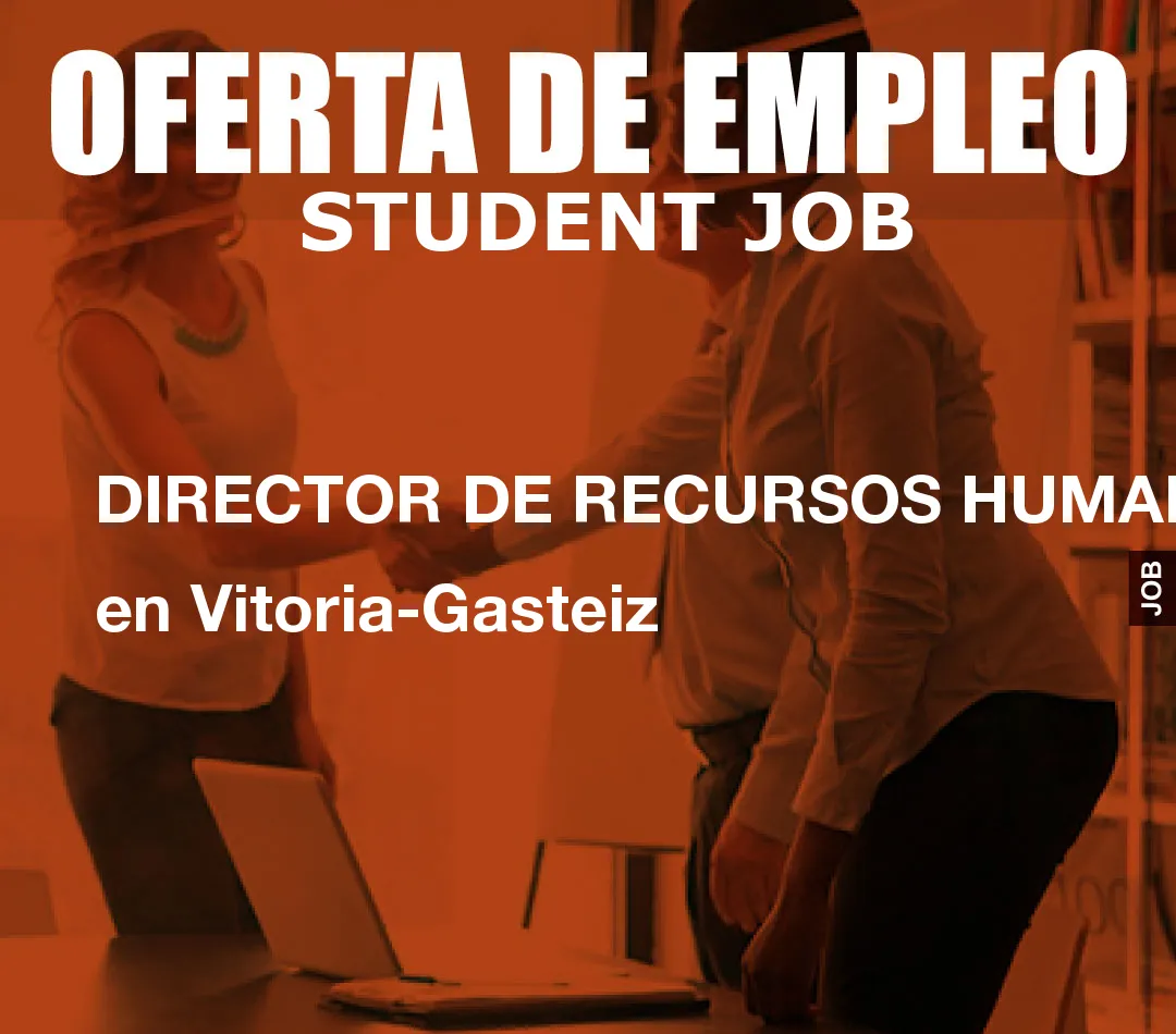 DIRECTOR DE RECURSOS HUMANOS en Vitoria-Gasteiz