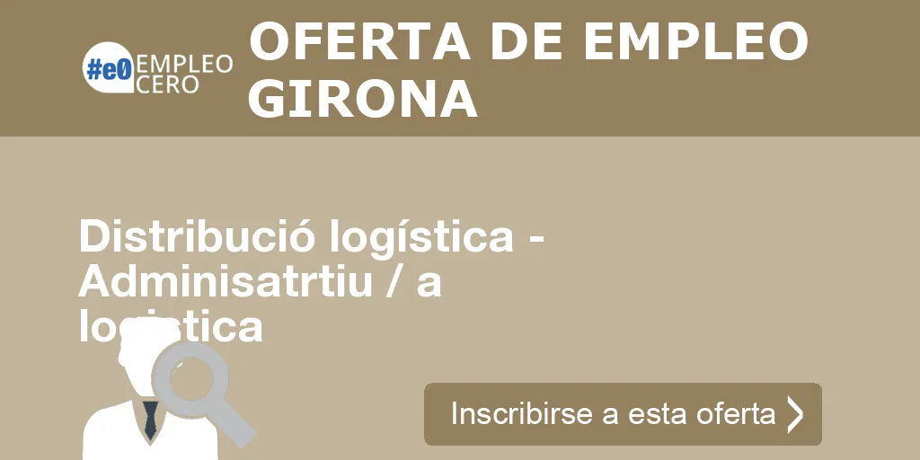 Distribució logística - Adminisatrtiu / a logistica