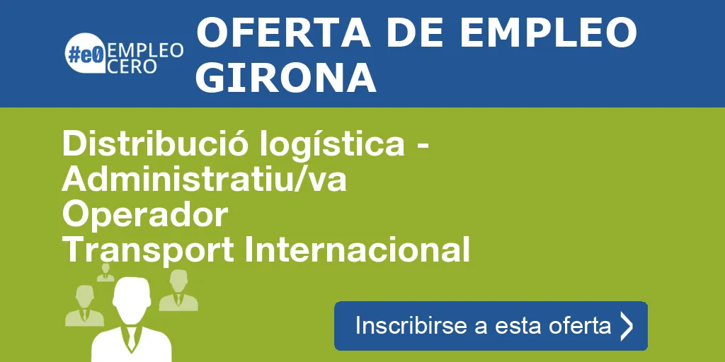 Distribució logística - Administratiu/va Operador Transport Internacional