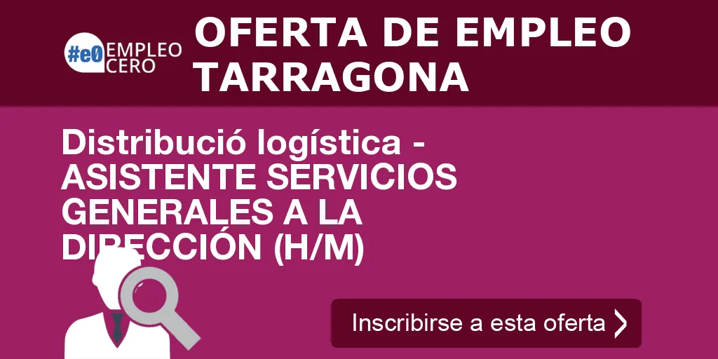 Distribució logística - ASISTENTE SERVICIOS GENERALES A LA DIRECCIÓN (H/M)