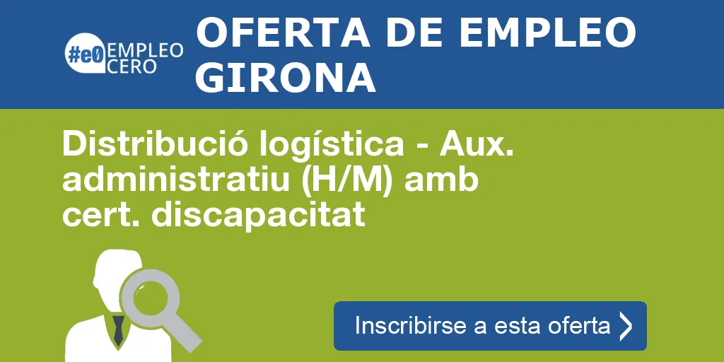 Distribució logística - Aux. administratiu (H/M) amb cert. discapacitat