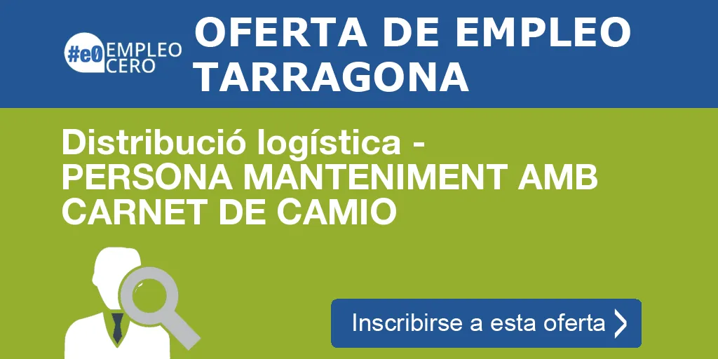 Distribució logística - PERSONA MANTENIMENT AMB CARNET DE CAMIO