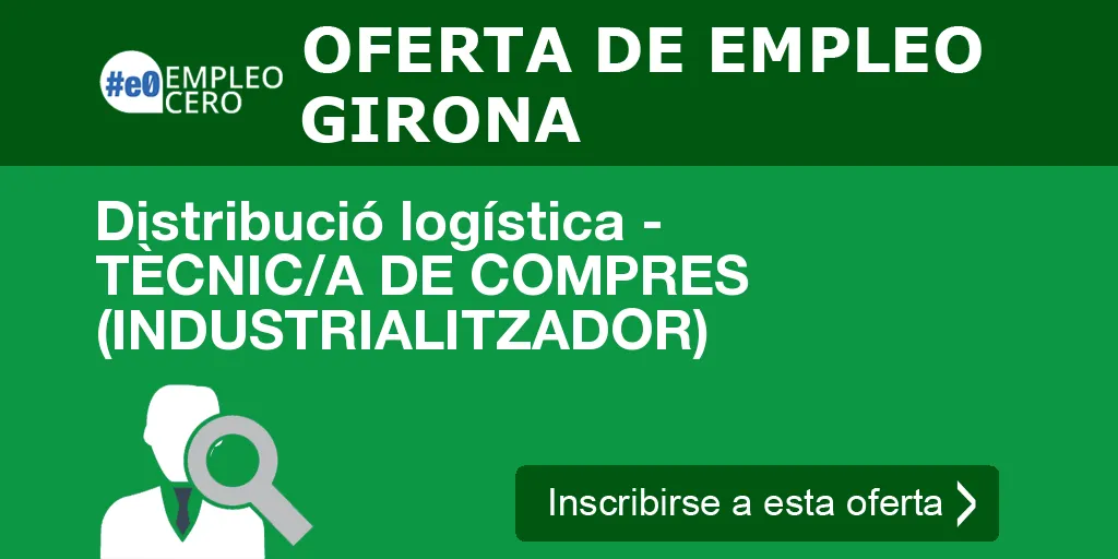 Distribució logística - TÈCNIC/A DE COMPRES (INDUSTRIALITZADOR)