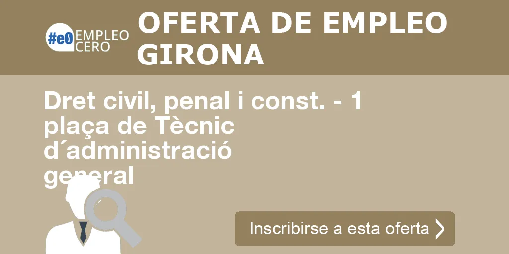 Dret civil, penal i const. - 1 plaça de Tècnic d´administració general