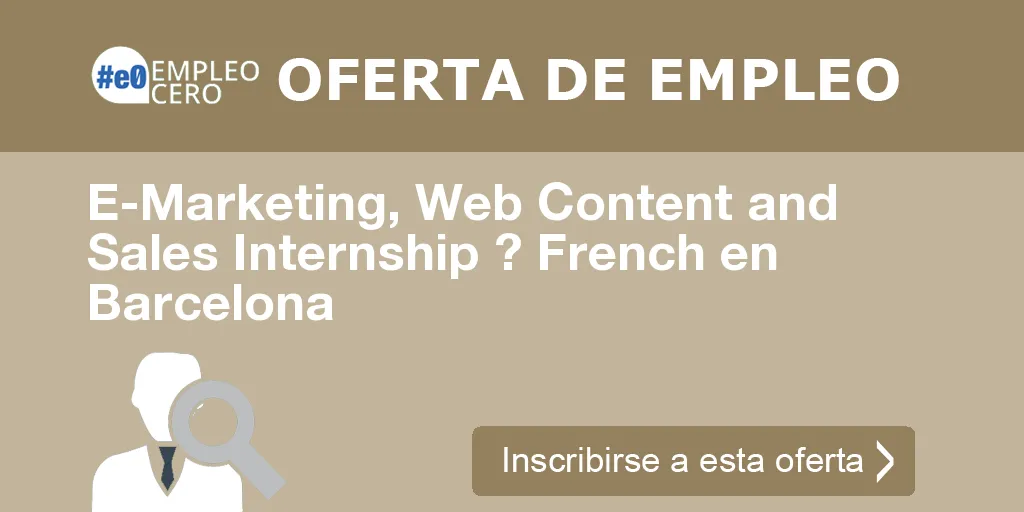 E-Marketing, Web Content and Sales Internship ? French en Barcelona