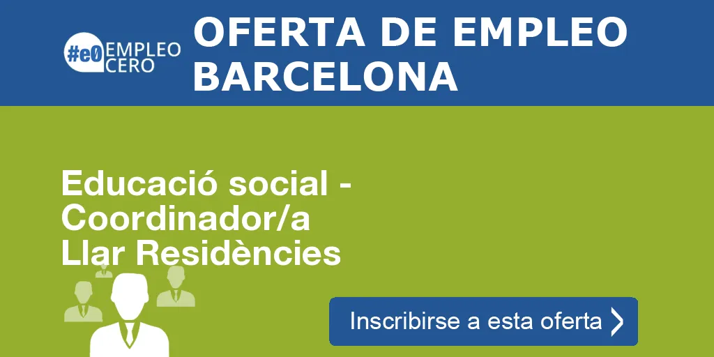 Educació social - Coordinador/a Llar Residències