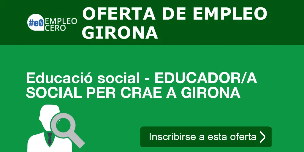 Educació social - EDUCADOR/A SOCIAL PER CRAE A GIRONA