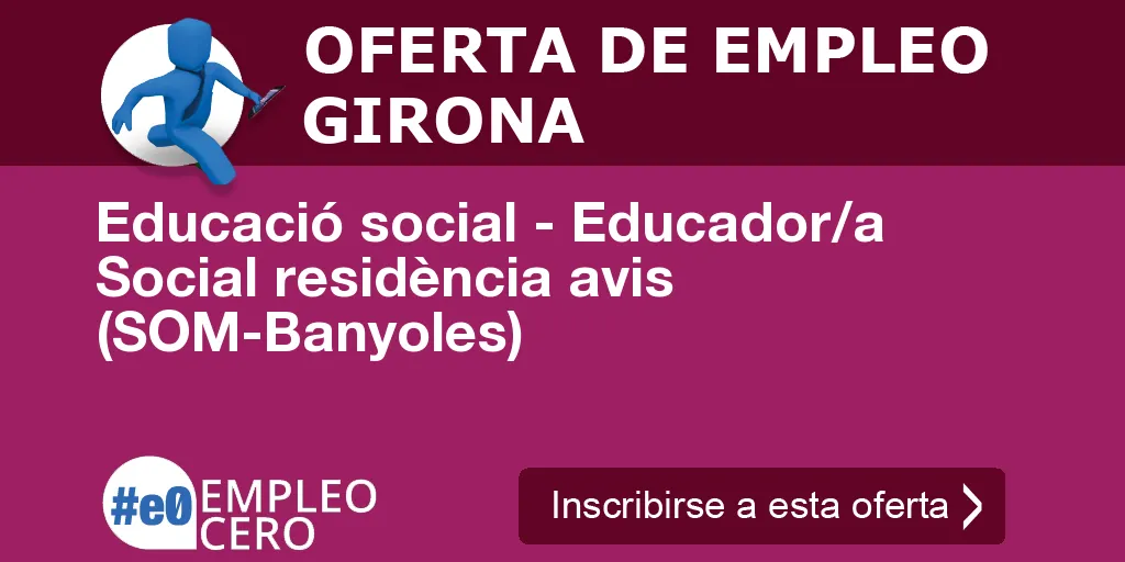 Educació social - Educador/a Social residència avis (SOM-Banyoles)