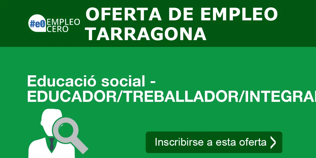 Educació social - EDUCADOR/TREBALLADOR/INTEGRADOR SOCIAL