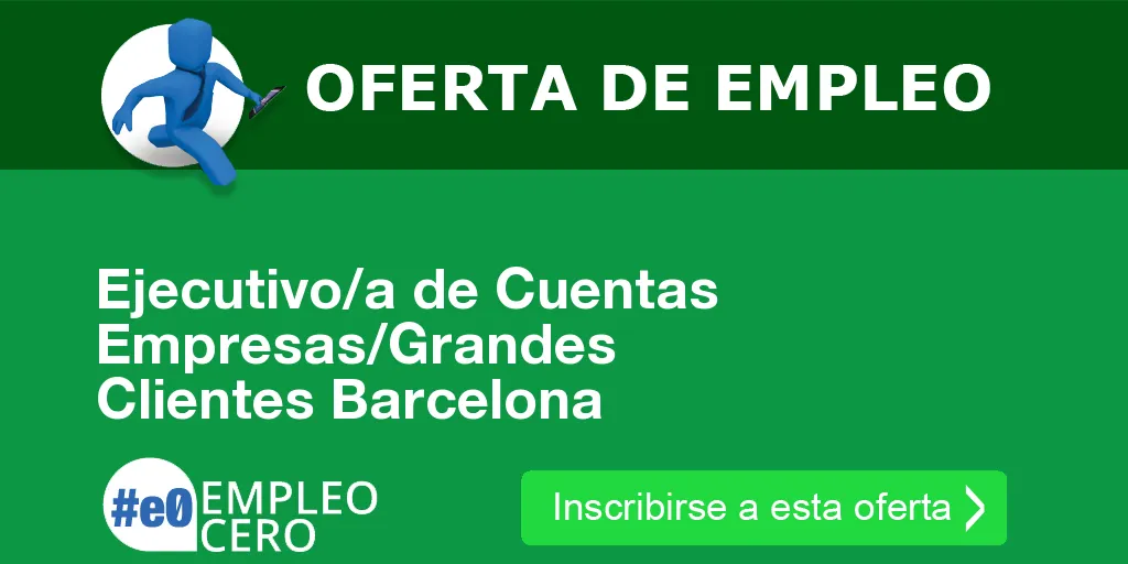 Ejecutivo/a de Cuentas Empresas/Grandes Clientes Barcelona