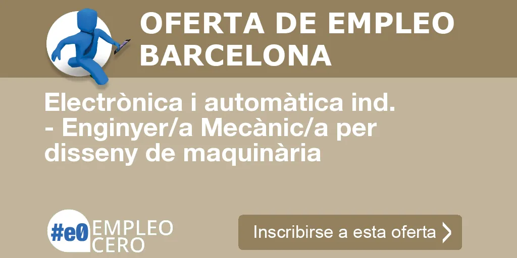 Electrònica i automàtica ind. - Enginyer/a Mecànic/a per disseny de maquinària