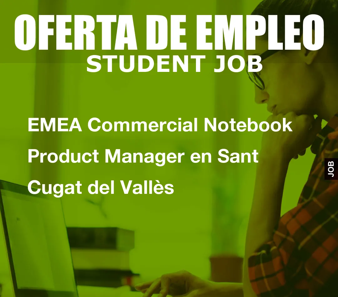 EMEA Commercial Notebook Product Manager en Sant Cugat del Vall