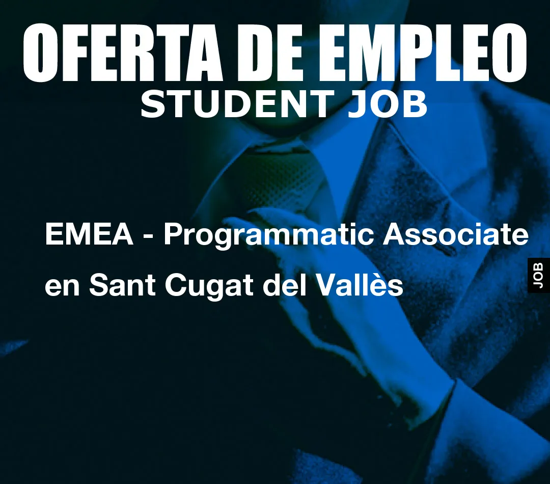 EMEA – Programmatic Associate en Sant Cugat del Vall