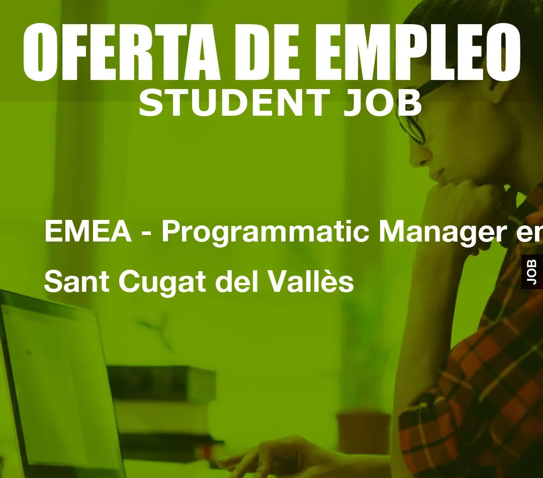 EMEA – Programmatic Manager en Sant Cugat del Vall