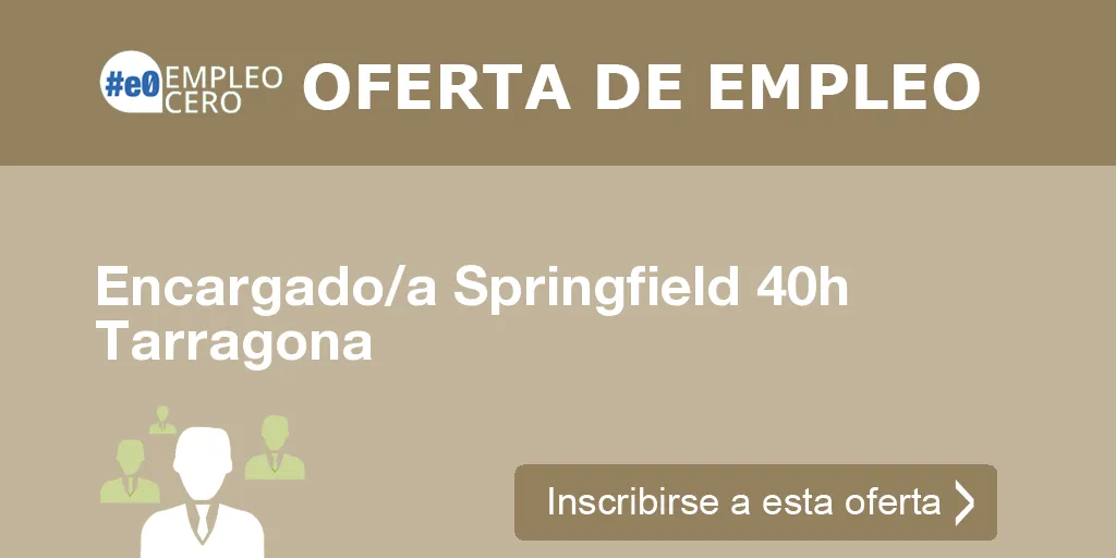 Encargado/a Springfield 40h Tarragona