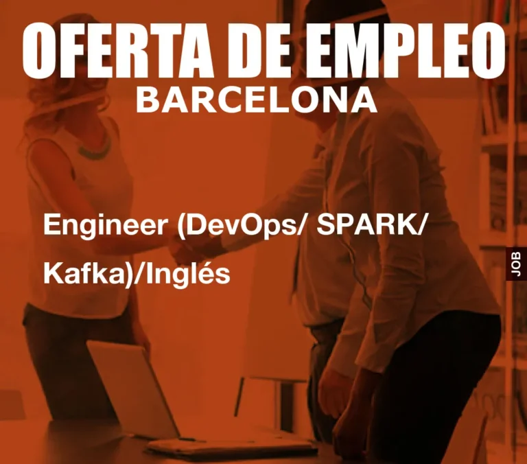 Engineer (DevOps/ SPARK/ Kafka)/Inglés