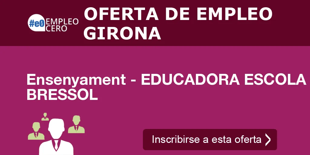 Ensenyament - EDUCADORA ESCOLA BRESSOL