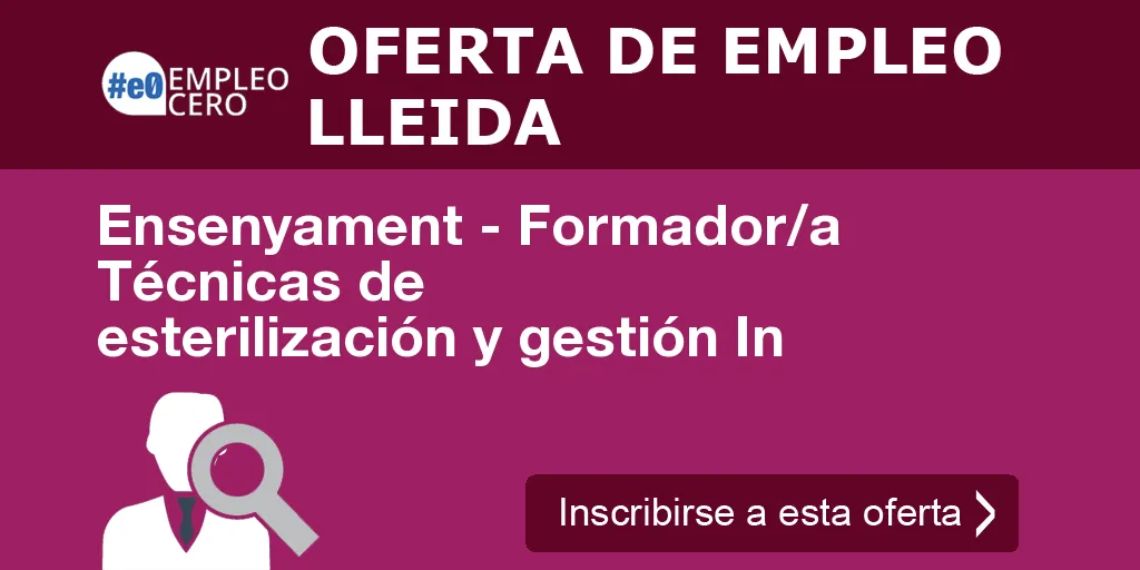 Ensenyament - Formador/a Técnicas de esterilización y gestión In