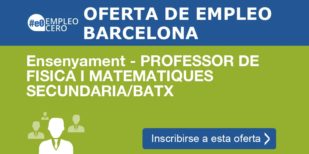 Ensenyament - PROFESSOR DE FISICA I MATEMATIQUES SECUNDARIA/BATX